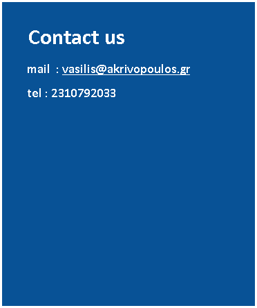 ������� ��������:      Contact us        mail  : vasilis@akrivopoulos.gr        tel : 2310792033       